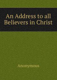 An Address to all Believers in Christ