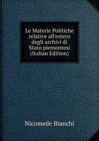 Le Materie Politiche relative all'estero degli archivi di Stato piemontesi (Italian Edition)