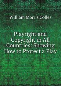 Playright and Copyright in All Countries: Showing How to Protect a Play