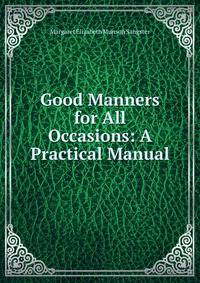 Good Manners for All Occasions: A Practical Manual