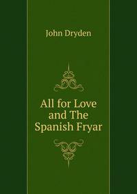 All for Love and The Spanish Fryar