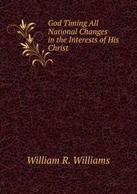 God Timing All National Changes in the Interests of His Christ