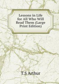 Lessons in Life for All Who Will Read Them (Large Print Edition)