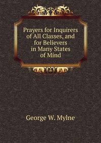Prayers for Inquirers of All Classes, and for Believers in Many States of Mind