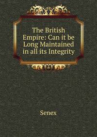 The British Empire: Can it be Long Maintained in all its Integrity