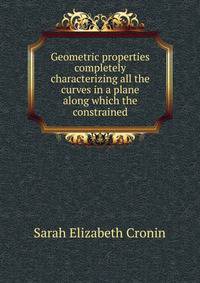 Geometric properties completely characterizing all the curves in a plane along which the constrained