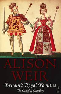 Britain's Royal Families: Thr Complete Genealogy
