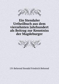 Ein Stendaler Urtheilbuch aus dem vierzehnten Jahrhundert als Beitrag zur Kenntniss der Magdeburger