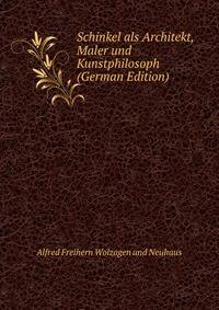 Schinkel als Architekt, Maler und Kunstphilosoph (German Edition)