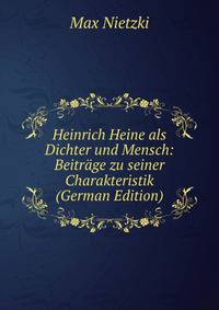 Heinrich Heine als Dichter und Mensch: Beitr?ge zu seiner Charakteristik (German Edition)
