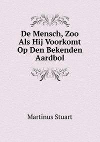 De Mensch, Zoo Als Hij Voorkomt Op Den Bekenden Aardbol