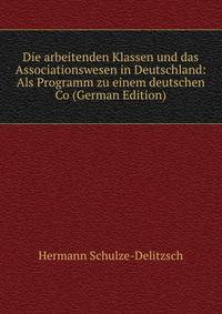 Die arbeitenden Klassen und das Associationswesen in Deutschland: Als Programm zu einem deutschen Co (German Edition)