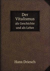 Der Vitalismus als Geschichte und als Lehre (Large Print Edition) (German Edition)