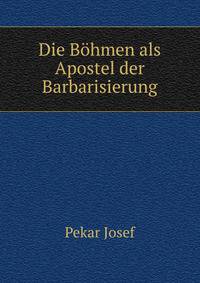 Die Bohmen als Apostel der Barbarisierung