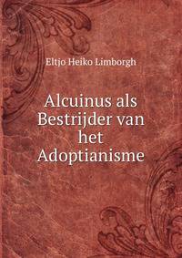 Alcuinus als Bestrijder van het Adoptianisme