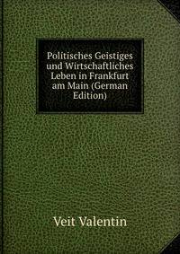 Politisches Geistiges und Wirtschaftliches Leben in Frankfurt am Main (German Edition)