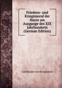 Friedens- und Kriegsmoral der Heere am Ausgange des XIX Jahrhunderts (German Edition)