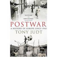 Postwar: A History of Europe Since 1945