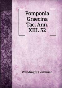 Pomponia Graecina Tac. Ann. XIII. 32