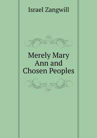 Merely Mary Ann and Chosen Peoples