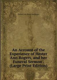 An Account of the Experience of Hester Ann Rogers, and her Funeral Sermon . (Large Print Edition)