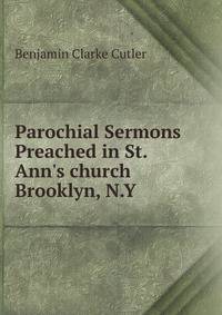 Parochial Sermons Preached in St. Ann's church Brooklyn, N.Y