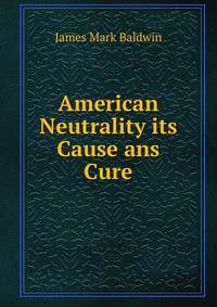 American Neutrality its Cause ans Cure
