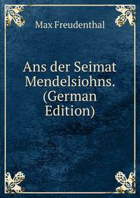 Ans der Seimat Mendelsiohns. (German Edition)