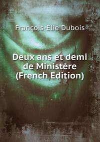 Deux ans et demi de Ministere (French Edition)