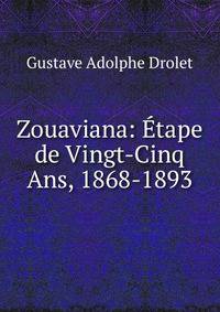 Zouaviana: Etape de Vingt-Cinq Ans, 1868-1893