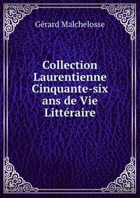 Collection Laurentienne Cinquante-six ans de Vie Litteraire