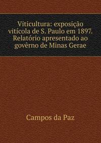 Viticultura: exposicao viticola de S. Paulo em 1897. Relatorio apresentado ao governo de Minas Gerae