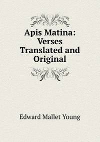 Apis Matina: Verses Translated and Original