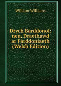 Drych Barddonol; neu, Draethawd ar Farddoniaeth (Welsh Edition)