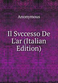 Il Svccesso De L'ar (Italian Edition)