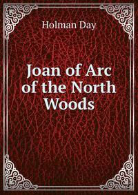Joan of Arc of the North Woods