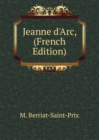 Jeanne d'Arc, (French Edition)