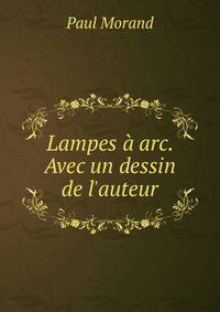 Lampes ? arc. Avec un dessin de l'auteur