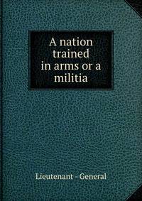 A nation trained in arms or a militia