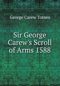 Sir George Carew's Scroll of Arms 1588