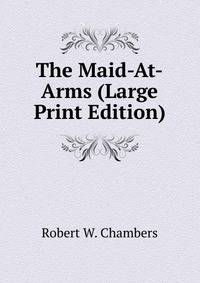 The Maid-At-Arms (Large Print Edition)