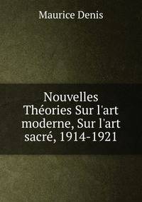 Nouvelles Th?ories Sur l'art moderne, Sur l'art sacr?, 1914-1921