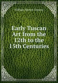 Early Tuscan Art from the 12th to the 15th Centuries