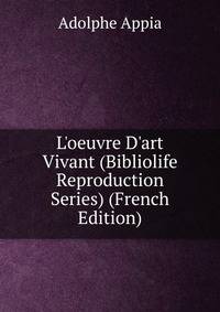L'oeuvre D'art Vivant (Bibliolife Reproduction Series) (French Edition)