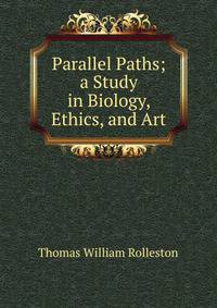 Parallel Paths; a Study in Biology, Ethics, and Art