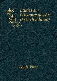 Etudes sur l'Histoire de l'Art (French Edition)