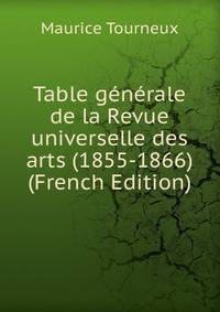 Table generale de la Revue universelle des arts (1855-1866) (French Edition)