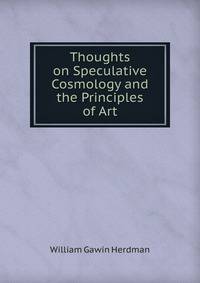 Thoughts on Speculative Cosmology and the Principles of Art