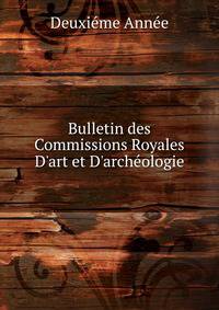 Bulletin des Commissions Royales D'art et D'arch?ologie