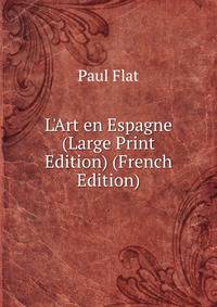 L'Art en Espagne (Large Print Edition) (French Edition)